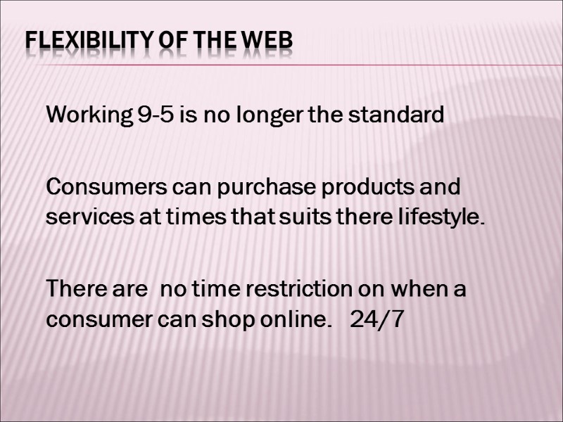 Flexibility of the web   Working 9-5 is no longer the standard 